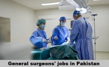 General Surgeons Jobs in Pakistan