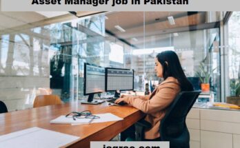 Asset Manager Jobs in Pakistan: A Lucrative Career Option