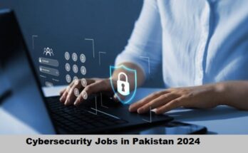 Cybersecurity Jobs in Pakistan 2024