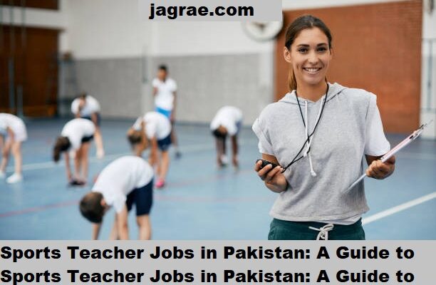 Sports Teacher Jobs in Pakistan: A Guide to Pursuing a Rewarding Career