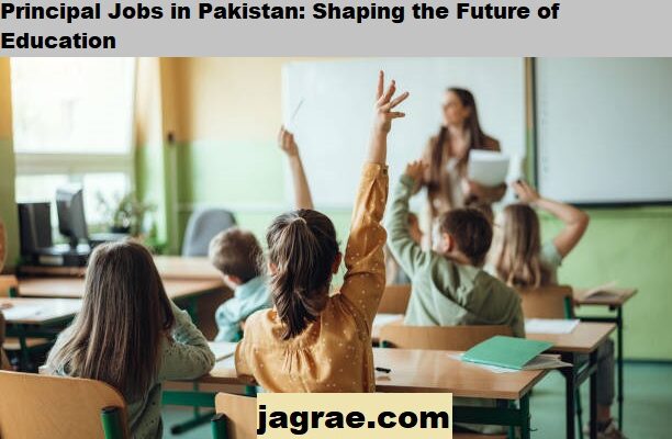 Principal Jobs in Pakistan: Shaping the Future of Education