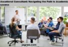 Educational Consultant: Navigating the Path to Academic Success